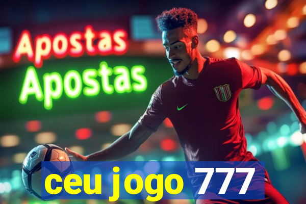 ceu jogo 777